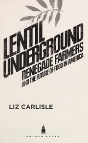 Cover of: Lentil underground by Liz Carlisle