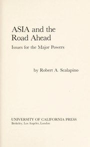 Cover of: Asia and the road ahead: issues for the major powers