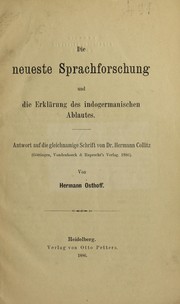 Cover of: Die neueste Sprachforschung und die Erklärung des indogermanischen Ablautes: Antwort auf die gleichnamige Schrift von Hermann Collitz - Göttingen... 1886