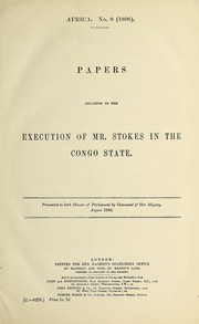 Papers relating to the execution of Mr. Stokes in the Congo State by Great Britain. Foreign Office