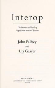 Cover of: Interop: the promise and perils of highly interconnected systems
