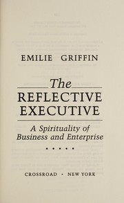 Cover of: The reflective executive: a spirituality of business and enterprise