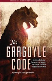 Cover of: The Gargoyle Code: Lenten Letters between a Master Tempter and his diabolical Trainee