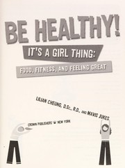 Cover of: Be healthy! it's a girl thing: food, fitness, and feeling great