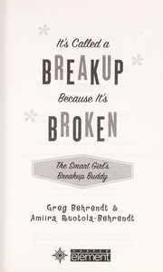 Cover of: It's called a break-up because it's broken: the smart girl's break-up buddy