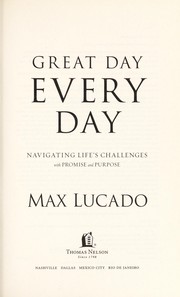 Cover of: Great day every day: navigating life's challenges with promise and purpose