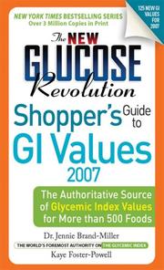 Cover of: The New Glucose Revolution Shopper's Guide to GI Values 2007: The Authoritative Source of Glycemic Index Values for More than 500 Foods (Glucose Revolution)
