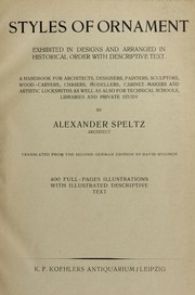 Cover of: Styles of ornament, exhibited in designs and arranged in historical order with descriptive text: A handbook for architects, designers, painters, sculptors, wood-carvers, chasers, modellers, cabinet-makers and artistic locksmiths ... as also for technical schools, libraries and private study
