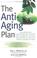Cover of: The Anti-Aging Plan