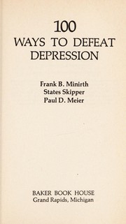 Cover of: One Hundred Ways to Defeat Depression by Frank B. Minirth