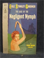 The case of the negligent nymph by Erle Stanley Gardner