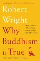 Cover of: Why Buddhism Is True: The Science and Philosophy of Meditation and Enlightenment