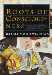 The roots of consciousness by Jeffrey Mishlove