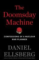 Cover of: The Doomsday Machine: Confessions of a Nuclear War Planner