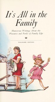 Cover of: It's all in the family: humorous writings about the pleasures and perils of family life.