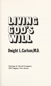 Cover of: Living God's will by Dwight L. Carlson