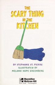 Cover of: The scary thing in the kitchen by Stephanie St. Pierre