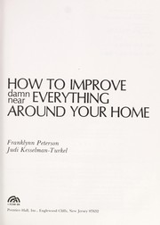 Cover of: How to improve damn near everything around your home