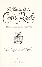 Cover of: The fabulous girl's code red: a guide to grace under pressure