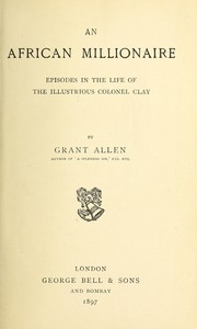 Cover of: An African millionaire: episodes in the life of the illustrious Colonel Clay