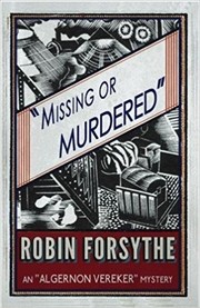 Cover of: Missing or Murdered: An "Algernon Vereker" Mystery
