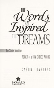 Cover of: The words that inspired the dreams: true stories about the power of a few choice words