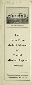 Our Porto Rican Medical Mission and Central Mission Hospital at Humacao by American Missionary Association