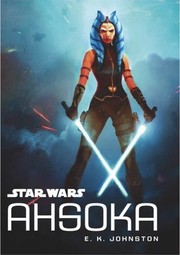 Star Wars - Ahsoka by E. K. Johnston