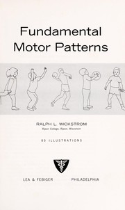 Fundamental motor patterns by Ralph L. Wickstrom
