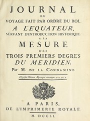 Cover of: Journal du voyage fait par ordre du roi, a l'équateur: servant d'introduction historique a la Mesure des trois premiers degrés du méridien.