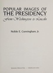 Cover of: Popular images of the presidency: from Washington to Lincoln