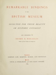Cover of: Remarkable bindings in the British Museum by Henry Benjamin Wheatley