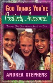 Cover of: God thinks you're positively awesome: discover your true beauty-- inside and out!