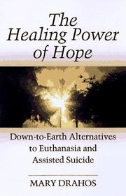 Cover of: The healing power of hope: down-to-earth alternatives to euthanasia and assisted suicide