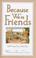 Cover of: Because we're friends
