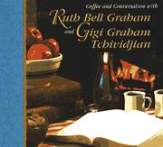 Cover of: Coffee and conversation with Ruth Bell Graham and Gigi Graham Tchividjian. by Ruth Bell Graham