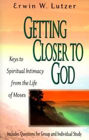Cover of: Getting closer to God by Erwin W. Lutzer