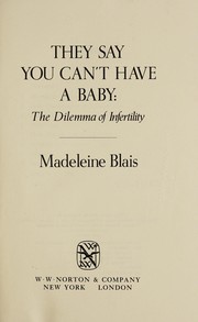Cover of: They say you can't have a baby: the dilemma of infertility