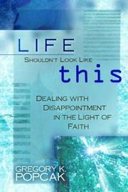 Cover of: Life Shouldn't Look Like This: Dealing With Disappointment in the Light of Faith