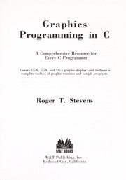 Cover of: Graphics programming in C: a comprehensive resource for every C programmer : covers CGA, EGA, and VGA graphic displays and includes a complete toolbox of graphic routines and sample programs