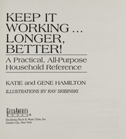 Cover of: Keep it working--longer, better!: a practical, all-purpose household reference