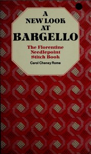 Cover of: A new look at Bargello: the Florentine needlepoint stitch book.