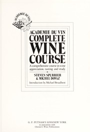 Cover of: Académie du vin complete wine course: a comprehensive course in wine appreciation, tasting, and study