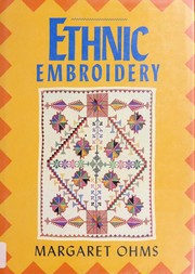 Cover of: Ethnic embroidery : an introduction with special reference to the embroidery of China, India, Palestine, and Yugoslavia
