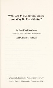 Cover of: What are the Dead Sea scrolls and why do they matter?: the straight story from an expert to you / David Noel Freedman and Pam Fox Kuhlken.