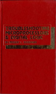 Troubleshooting microprocessors & digital logic by Robert L. Goodman