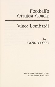 Football's greatest coach: Vince Lombardi by Gene Schoor