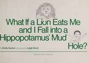 Cover of: What if a lion eats me and I fall into a hippopotamus' mud hole?