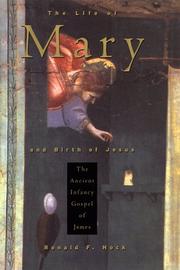 Cover of: The life of Mary and birth of Jesus: the ancient Infancy Gospel of James