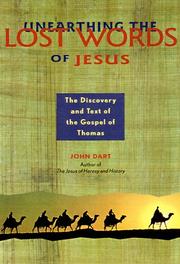 Cover of: Unearthing the lost words of Jesus: the discovery and text of the Gospel of Thomas